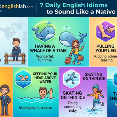 7 Daily English Idioms to Sound Like a Native Speaker